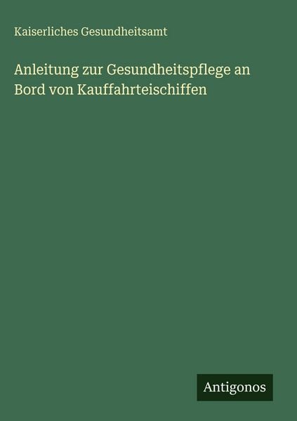 Produktbild: Anleitung zur Gesundheitspflege an Bord von Kauffahrteischiffen
