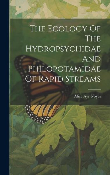 Produktbild: The Ecology Of The Hydropsychidae And Philopotamidae Of Rapid Streams