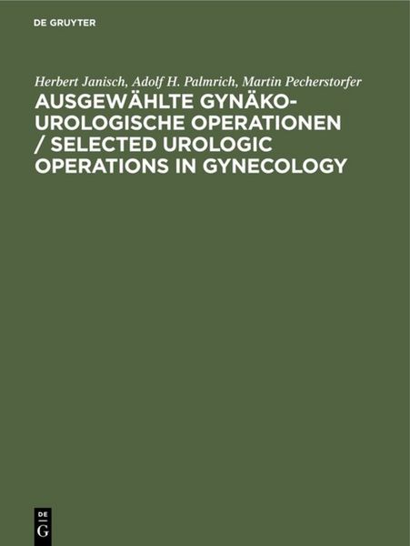 Produktbild: Ausgew&auml;hlte gyn&auml;ko-urologische Operationen / Selected Urologic Operations in Gynecology