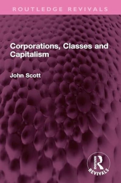 Produktbild: Scott, J: Corporations, Classes and Capitalism
