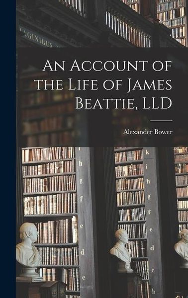 Produktbild: An Account of the Life of James Beattie, LLD
