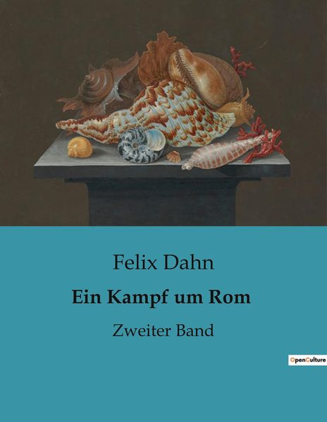 Ein Kampf um Rom, Taschenbuch von Felix Dahn, BoD - Books on Demand, 9791041903047