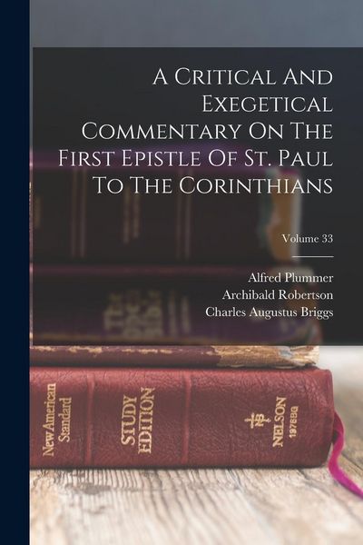 Produktbild: A Critical And Exegetical Commentary On The First Epistle Of St. Paul To The Corinthians; Volume 33
