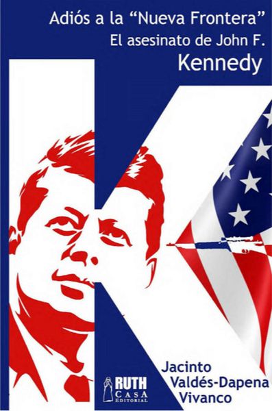 Produktbild: Adi&oacute;s a la &laquo;Nueva Frontera&raquo;. El asesinato de John F. Kennedy