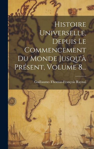 Produktbild: Histoire Universelle, Depuis Le Commencement Du Monde Jusqu'&agrave; Pr&eacute;sent, Volume 8...