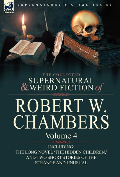 Produktbild: The Collected Supernatural and Weird Fiction of Robert W. Chambers