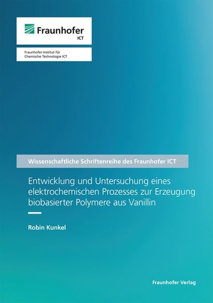 Produktbild: Entwicklung und Untersuchung eines elektrochemischen Prozesses zur Erzeugung biobasierter Polymere aus Vanillin