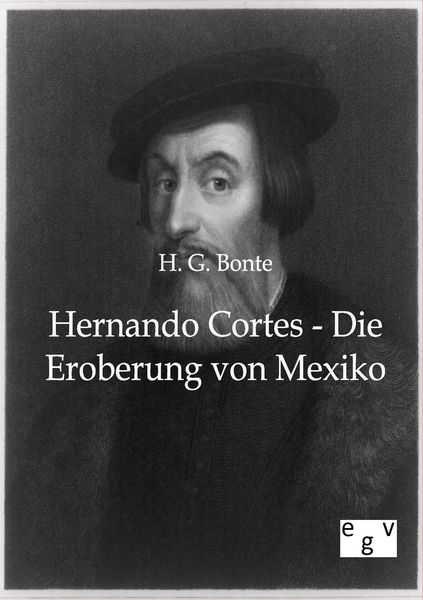 Produktbild: Hernando Cortes - Die Eroberung von Mexiko