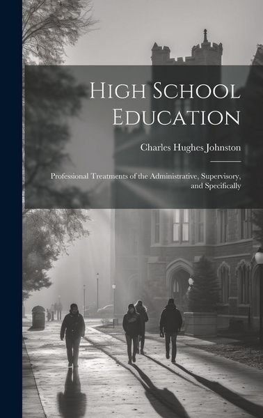 Produktbild: High School Education; Professional Treatments of the Administrative, Supervisory, and Specifically