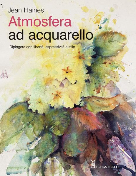 Produktbild: Atmosfera ad acquarello. Dipingere con libert&agrave;, espressivit&agrave; e stile