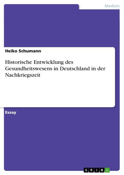 Produktbild: Historische Entwicklung des Gesundheitswesen in Deutschland in der Nachkriegszeit