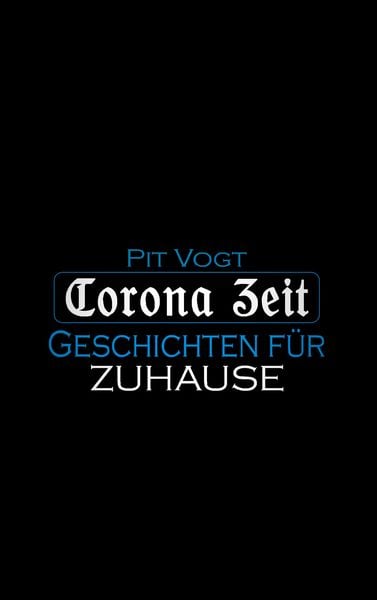Corona Zeit, Taschenbuch von Pit Vogt, BoD – Books on Demand, 9783751930017