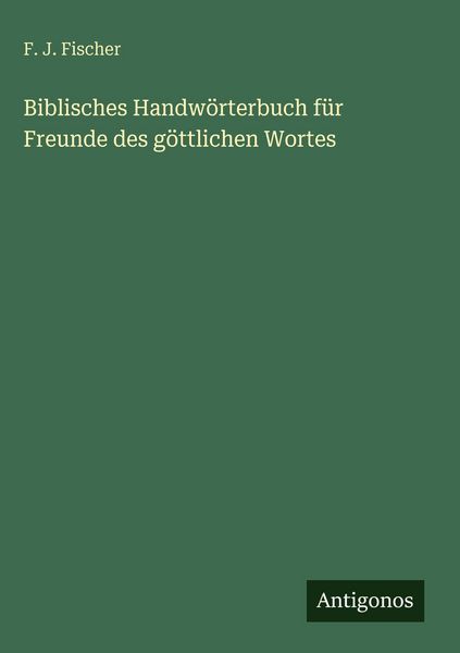 Produktbild: Biblisches Handw&ouml;rterbuch f&uuml;r Freunde des g&ouml;ttlichen Wortes