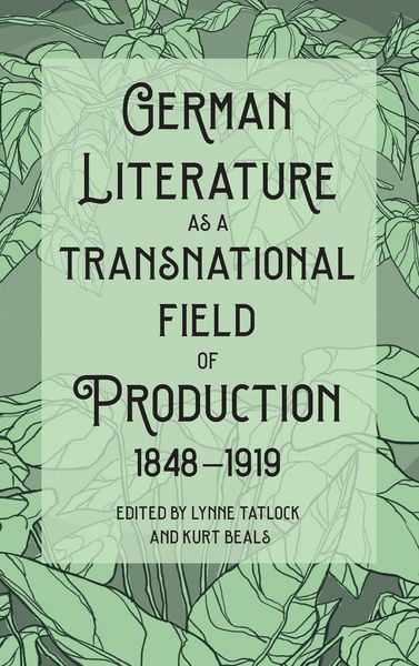 Produktbild: German Literature as a Transnational Field of Production, 1848-1919