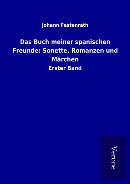 Produktbild: Das Buch meiner spanischen Freunde: Sonette, Romanzen und M&auml;rchen