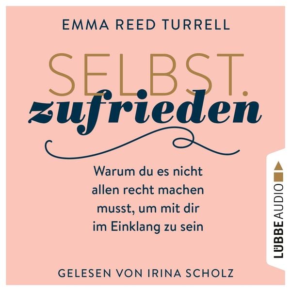 Produktbild: Selbst.Zufrieden - Warum du es nicht allen recht machen musst, um mit dir im Einklang zu sein