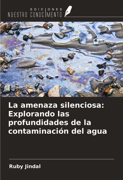 Produktbild: La amenaza silenciosa: Explorando las profundidades de la contaminaci&oacute;n del agua