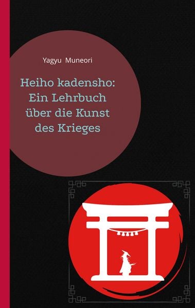 Produktbild: Heiho kadensho: Ein Lehrbuch &uuml;ber die Kunst des Krieges