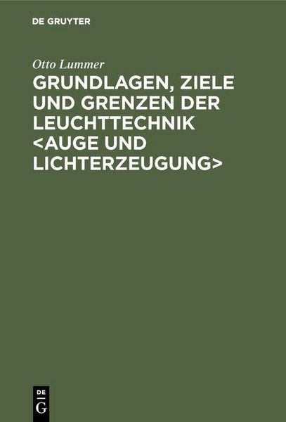 Produktbild: Grundlagen, Ziele und Grenzen der Leuchttechnik <Auge und Lichterzeugung>