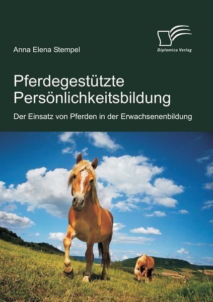 Produktbild: Pferdegest&uuml;tzte Pers&ouml;nlichkeitsbildung: Der Einsatz von Pferden in der Erwachsenenbildung