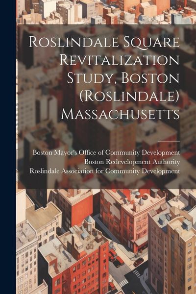 Produktbild: Roslindale Square Revitalization Study, Boston (Roslindale) Massachusetts