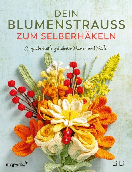 Dein Blumenstrauß zum Selberhäkeln, Taschenbuch von Li Li, Mvg, 9783747400791