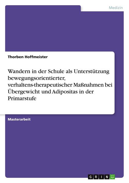 Produktbild: Wandern in der Schule als Unterst&uuml;tzung bewegungsorientierter, verhaltens-therapeutischer Ma&szlig;nahmen bei &Uuml;bergewicht und Adipositas in der Primarstufe