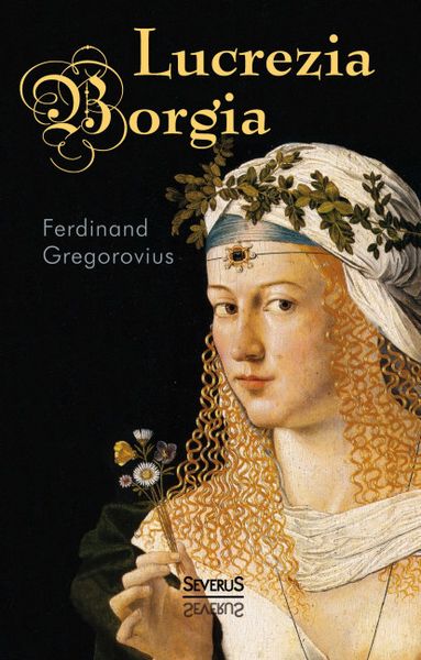Produktbild: Gregorovius, F: Lucrezia Borgia