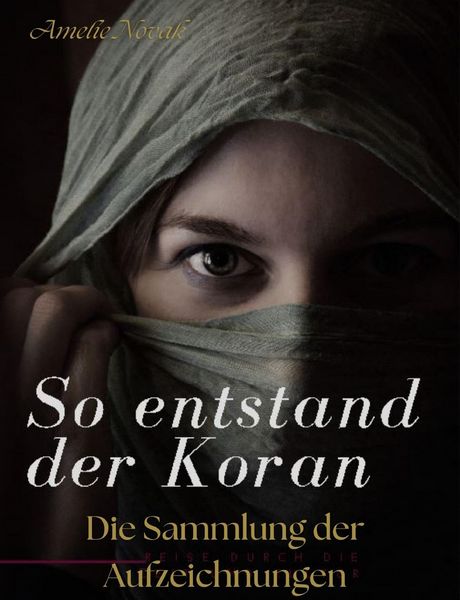 Produktbild: So entstand der Koran: Die Sammlung der Aufzeichnungen