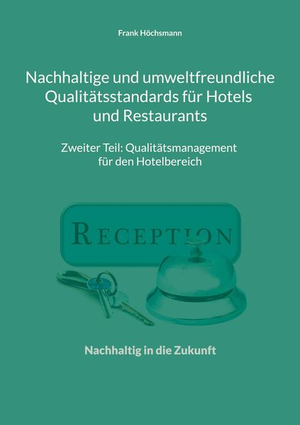 Produktbild: Nachhaltige und umweltfreundliche Qualit&auml;tsstandards f&uuml;r Hotels und Restaurants