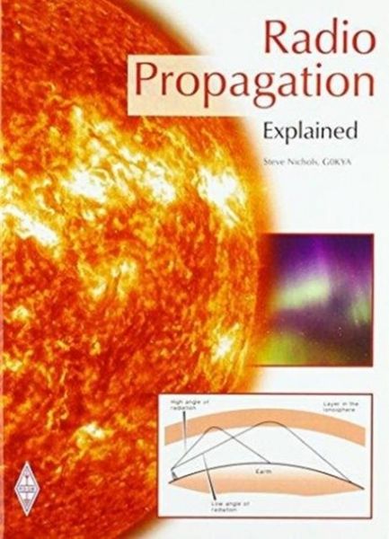 Radio Propagation Explained, Taschenbuch von Steve Nichols, Radio Society of Great Britain, 9781910193280
