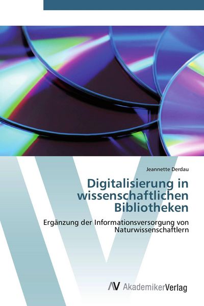 Digitalisierung in wissenschaftlichen Bibliotheken, Taschenbuch von Jeannette Derdau, AV Akademikerverlag, 9783639423105