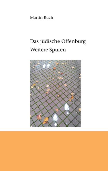 Das jüdische Offenburg, Taschenbuch von Martin Ruch, BoD – Books on Demand, 9783752646375