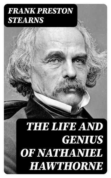 Produktbild: The Life and Genius of Nathaniel Hawthorne