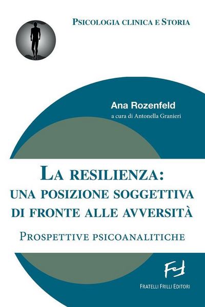 Produktbild: La resilienza: una posizione soggettiva di fronte alle avversit&agrave;. Prospettive psicoanalitiche