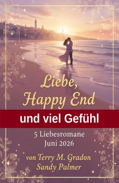 Produktbild: Liebe, Happy End und viel Gef&uuml;hl: 5 Liebesromane Juni 2026
