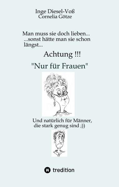 Produktbild: Man muss sie doch lieben... Ein Buch, welches das Zusammenleben von Frau und Mann in vergn&uuml;glicher Weise darstellt.