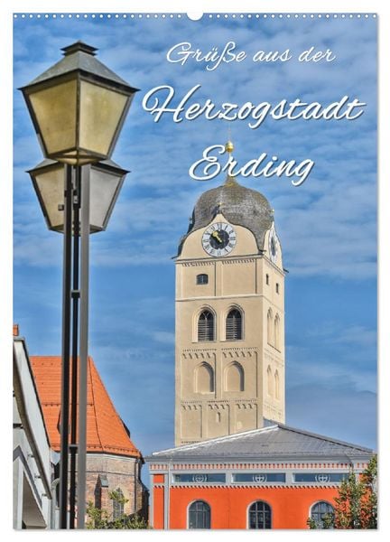 Produktbild: Gr&uuml;&szlig;e aus der Herzogstadt Erding (Wandkalender 2026 DIN A2 hoch), CALVENDO Monatskalender