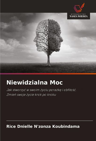 Niewidzialna Moc, Taschenbuch von Rice Dnielle N'zonza Koubindama, Wydawnictwo Nasza Wiedza, 9786208586041