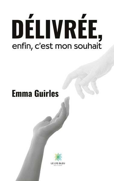 Produktbild: Emma Guirles: D&eacute;livr&eacute;e, enfin, c'est mon souhait