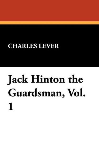 Produktbild: Lever, C: Jack Hinton the Guardsman, Vol. 1