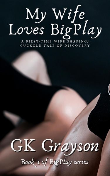 Produktbild: My Wife Loves BigPlay: A First-Time Wife Sharing / Cuckold Tale of Discovery