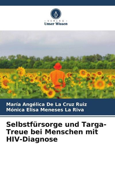 Selbstfürsorge und Targa-Treue bei Menschen mit HIV-Diagnose, Taschenbuch von Maria Angélica De La Cruz Ruiz , Mónica Elisa Meneses La Riva, Verlag