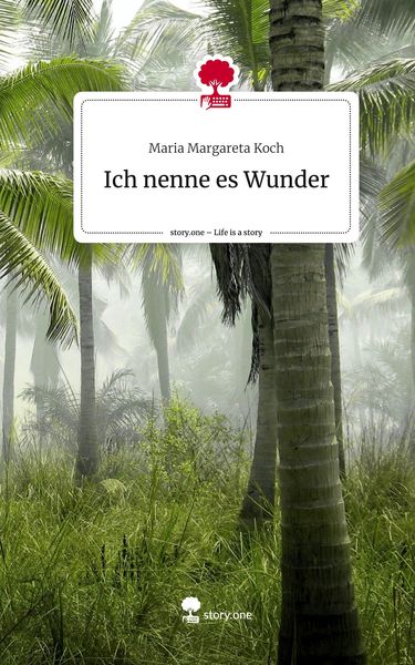 Produktbild: Ich nenne es Wunder. Life is a Story - story.one