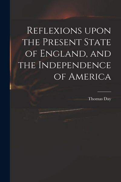 Produktbild: Reflexions Upon the Present State of England, and the Independence of America