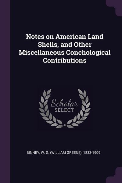 Produktbild: Notes on American Land Shells, and Other Miscellaneous Conchological Contributions