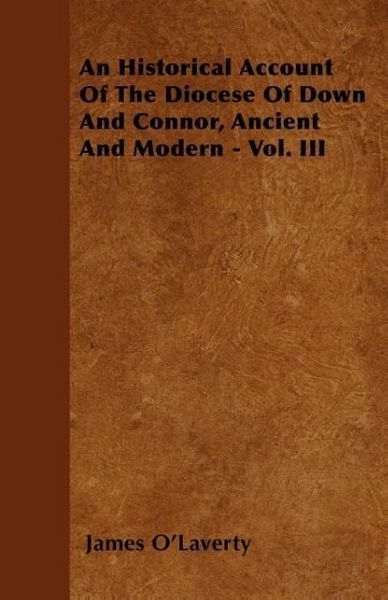 Produktbild: An Historical Account Of The Diocese Of Down And Connor, Ancient And Modern - Vol. III