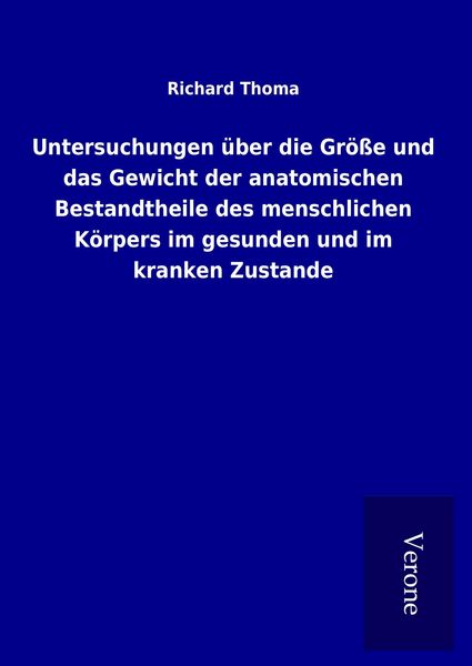 Produktbild: Untersuchungen &uuml;ber die Gr&ouml;&szlig;e und das Gewicht der anatomischen Bestandtheile des menschlichen K&ouml;rpers im gesunden und im kranken Zustande