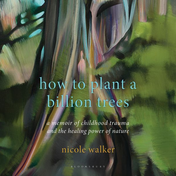 How to Plant a Billion Trees - Nicole Walker, Audio, 9798216472193