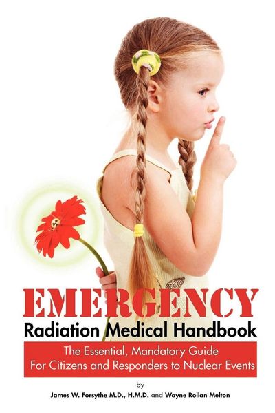 Produktbild: Emergency Radiation Medical Handbook ~ The Essential, Mandatory Guide for Citizens and Responders to Nuclear Events